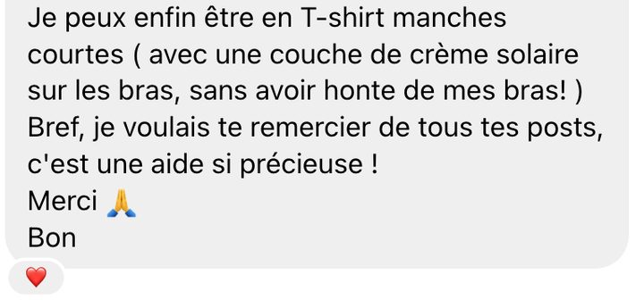 « Je peux enfin être en T-shirt manches courtes, sans avoir honte de mes bras. »