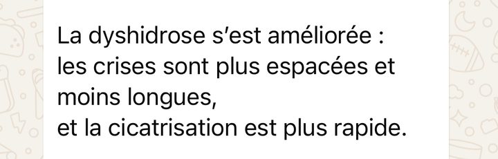 « La dyshidrose s'est améliorée : les crises sont plus espacées et moins longues. »
